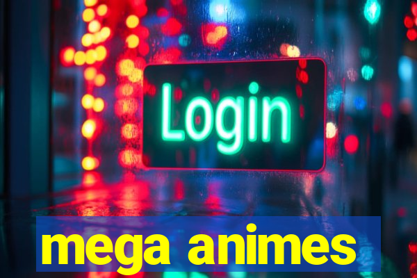 mega animes